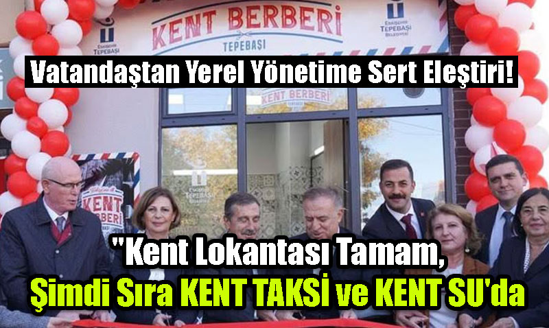 "Kent Lokantası Tamam, Şimdi Sıra KENT TAKSİ ve KENT SU’da"