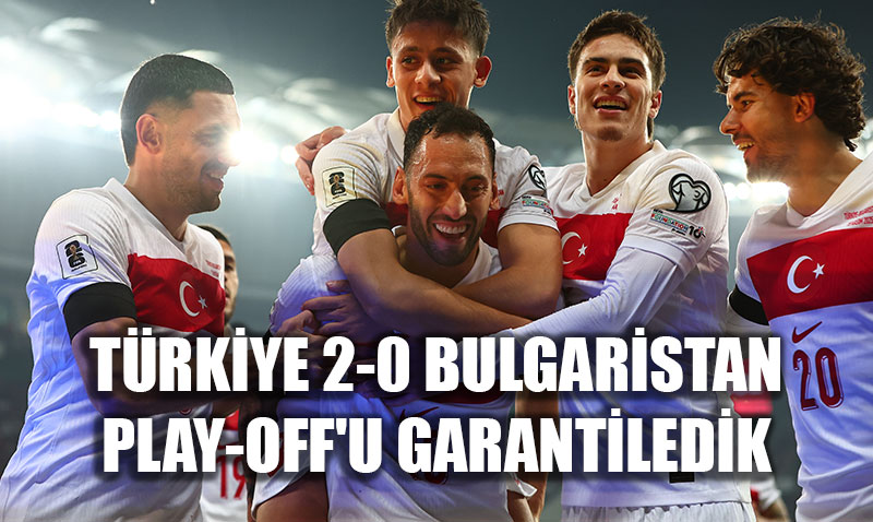Trkiye 2-0 Bulgaristan: Play-Off Garantilendi