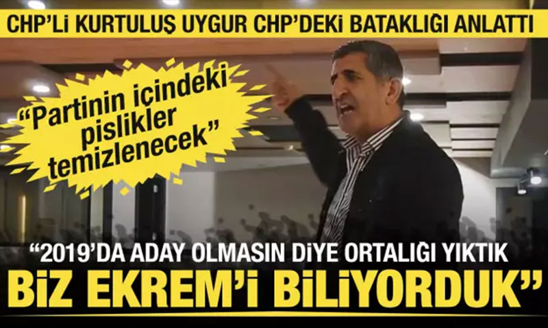 CHP’li Kurtulu Uygur’dan mamolu’na Sert Eletiri ve Parti i Temizlik ars