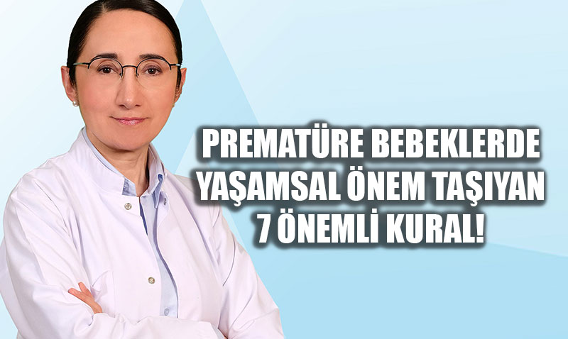 Prematre Bebeklerde Yaamsal nem Tayan 7 nemli Kural