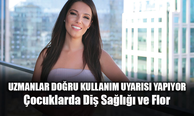 ocuklarda Di Sal ve Flor: Uzmanlardan Doru Kullanm Uyars