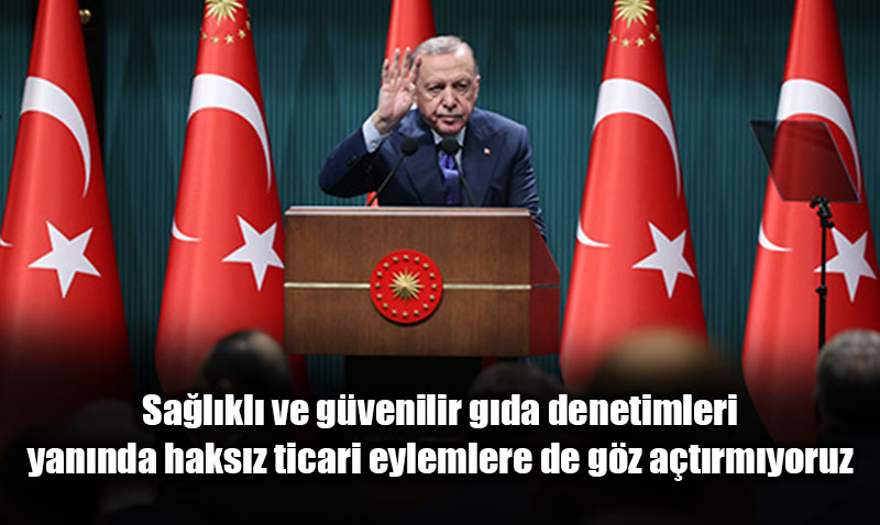 Gda Denetimlerini ve Haksz Ticari Eylemlere Kar Mcadeleyi Hz Kesmeden Srdreceiz