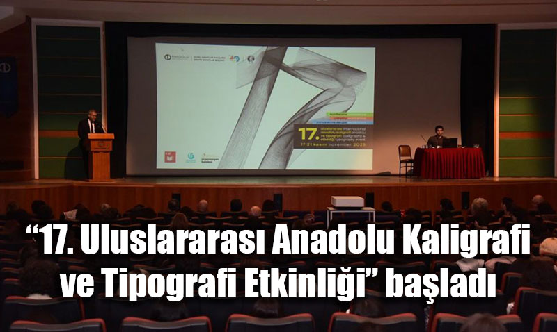 Anadolu niversitesi’nde "17. Uluslararas Kaligrafi ve Tipografi Etkinlii" Balad