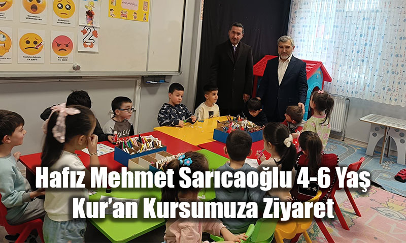 Hafz Mehmet Sarcaolu 4-6 Ya Kuran Kursuna Anlaml Ziyaret