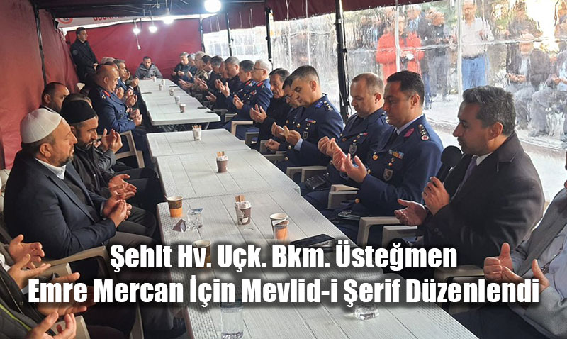 ehit Hv. Uk. Bkm. stemen Emre Mercan in Mevlid-i erif Dzenlendi