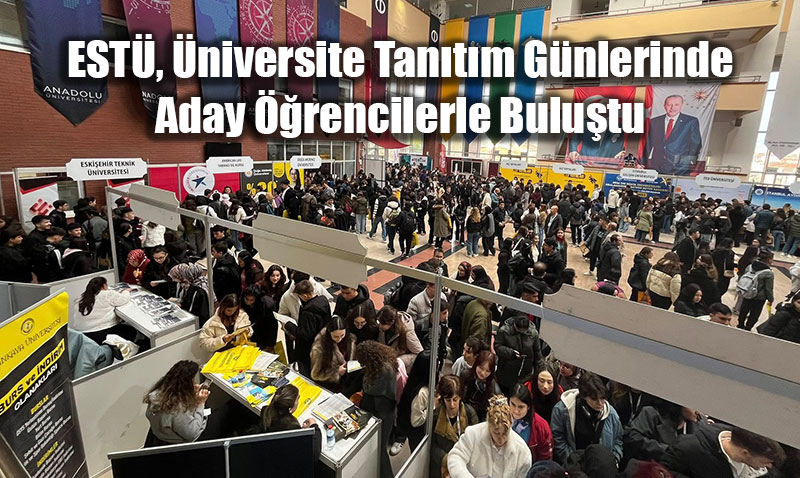 EST, niversite Tantm Gnlerinde Aday rencilerle Bulutu