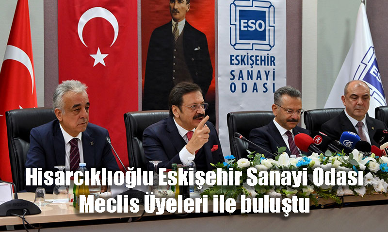 TOBB Bakan Hisarcklolu Eskiehir’de: "Nefes Kredisi Toplam 55 Milyar Liraya Ulat"