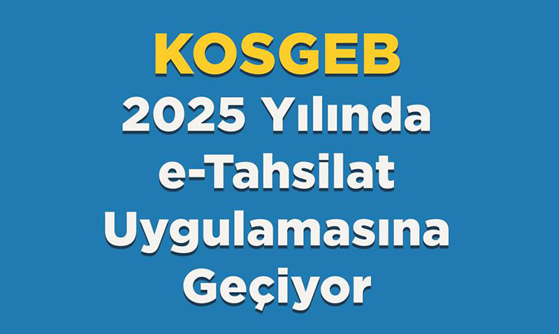 KOSGEB 2025 Ylnda e-Tahsilat Uygulamasna Geiyor