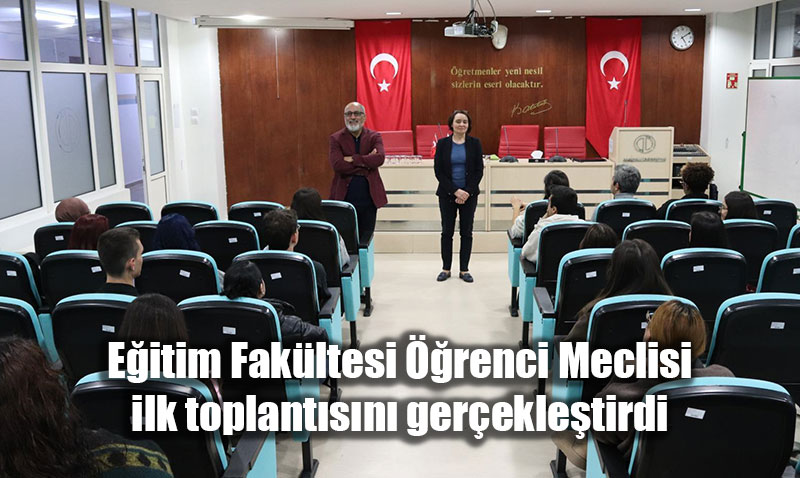 Anadolu niversitesi Eitim Fakltesi renci Meclisi Kuruldu ve lk Toplantsn Yapt