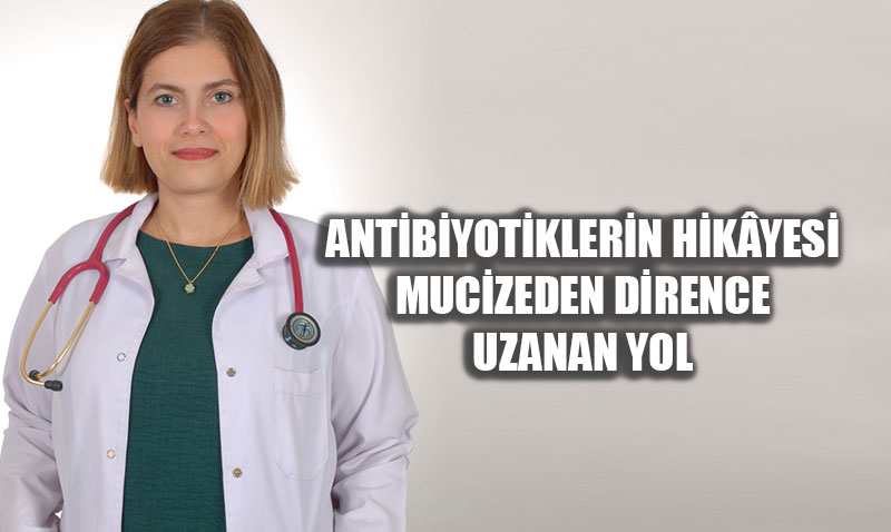 Antibiyotiklerin Hikyesi: Mucizeden Kresel Diren Tehdidine Uzanan Yol