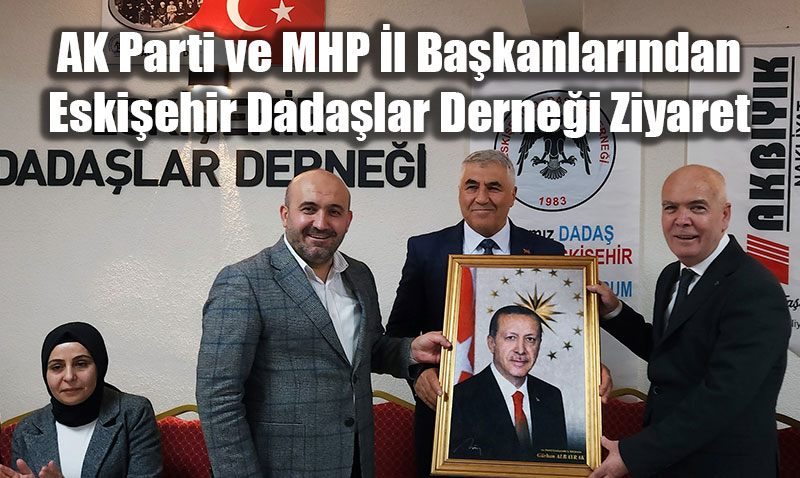 AK Parti ve MHP l Bakanlarndan Eskiehir Dadalar Dernei Ziyareti