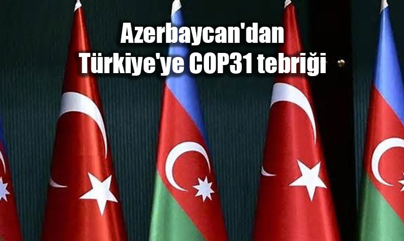 Azerbaycan’dan Trkiye’ye COP31 Ev Sahiplii Tebrii