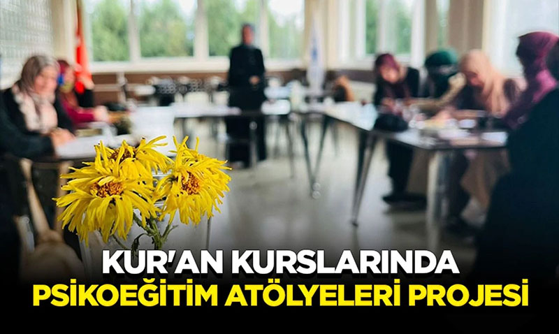 Diyanet leri Bakanl’ndan Kur’an Kurslarna "Psikoeitim Atlyeleri Projesi"