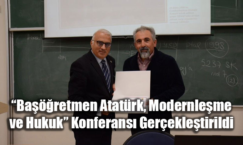 Baretmen Atatrk, Modernleme ve Hukuk Konferans Gerekletirildi