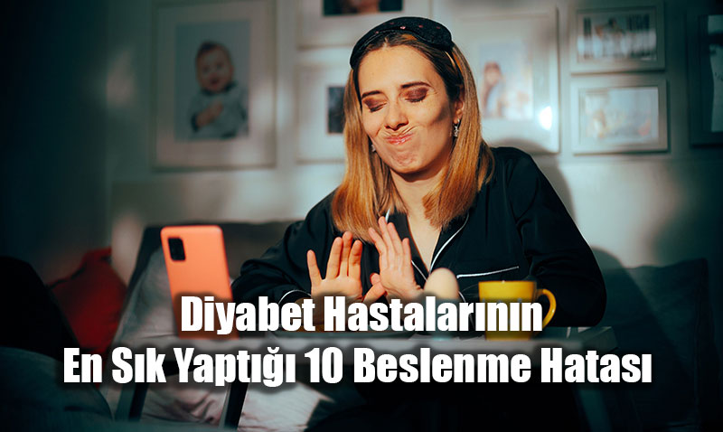 Kk Beslenme Hatalar Diyabet Kontroln Zorlatryor