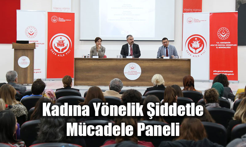 Eskiehirde Kadna Ynelik iddetle Mcadele Paneli Dzenlendi