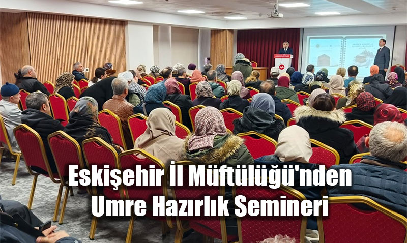 Eskiehir l Mftl’nden Umre Hazrlk Semineri