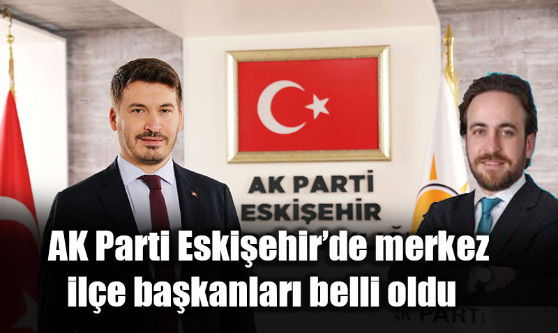  AK Parti Eskiehirde Bayrak Deiimi: Merkez le Bakanlar Belli Oldu