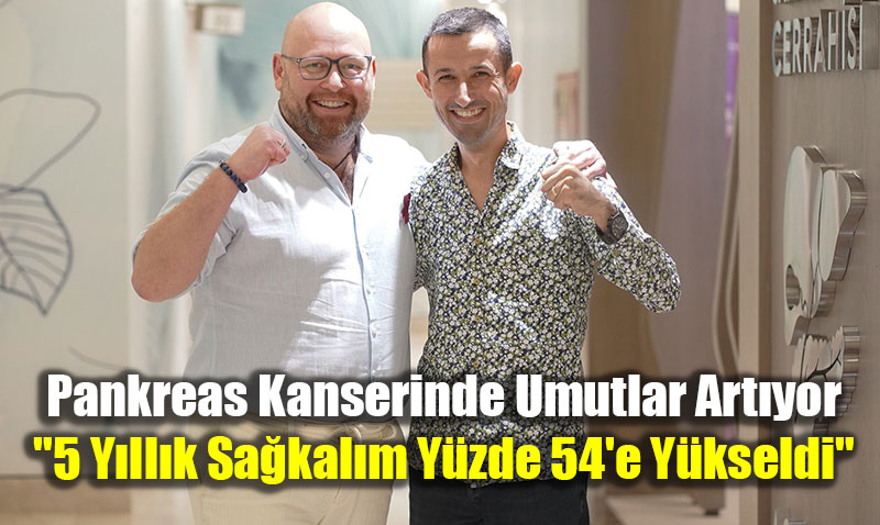Pankreas Kanserinde Umutlar Artyor: "5 Yllk Sakalm Yzde 54’e Ykseldi"