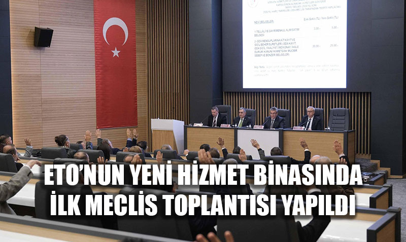  ETO Yeni Hizmet Binasnda lk Meclis Toplants Yapld