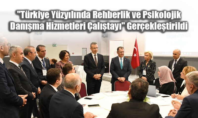 "Trkiye Yzylnda Rehberlik ve Psikolojik Danma Hizmetleri altay" Gerekletirildi
