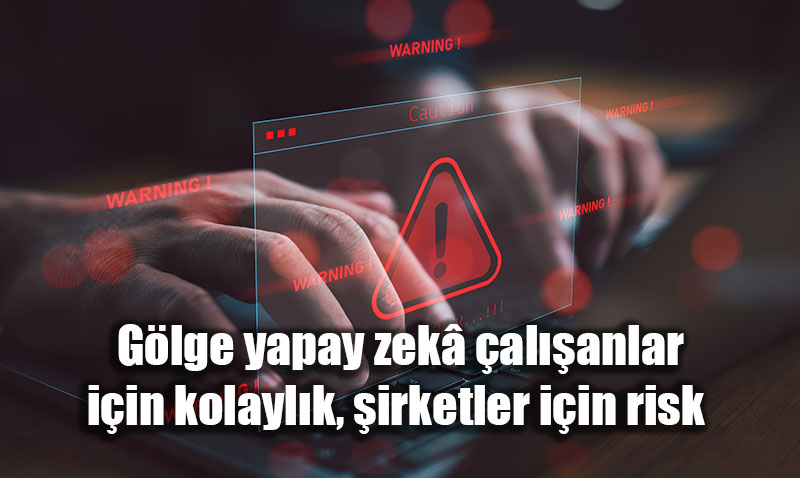 Glge Yapay Zek: irketler in Byk Gvenlik Riski