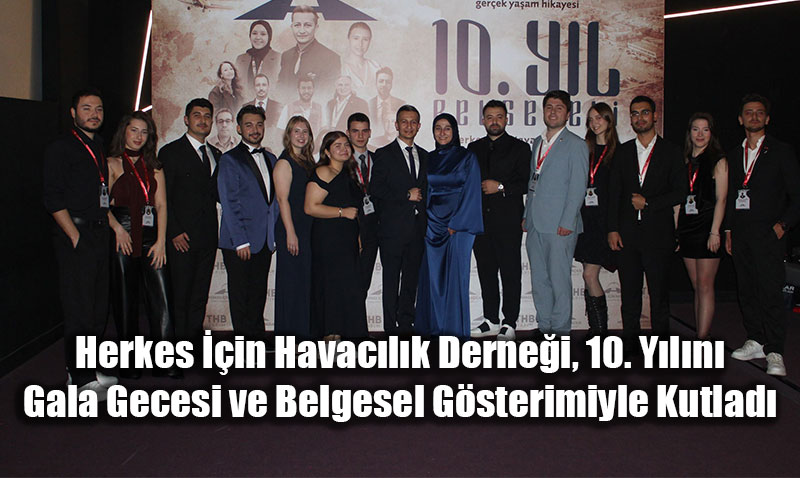Herkes in Havaclk Dernei, 10. Yln Gala Gecesi ve Belgesel Gsterimiyle Kutlad