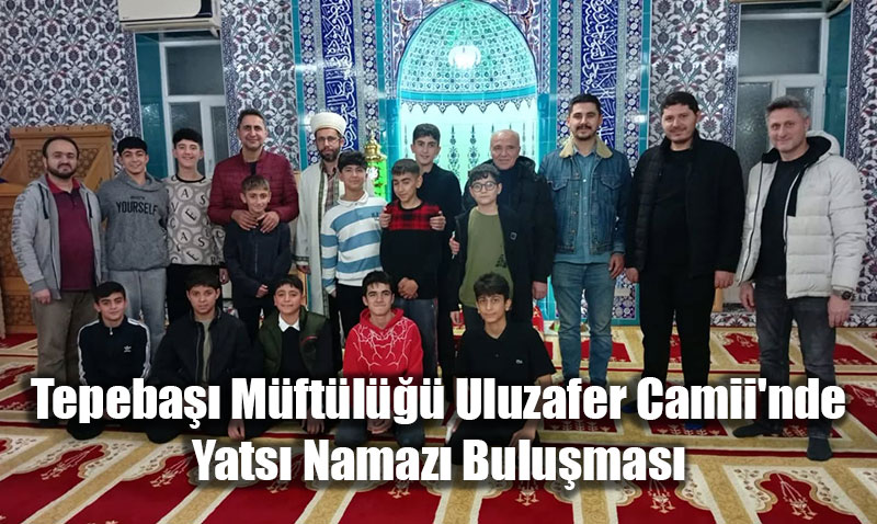 Tepeba Mftl ve mam Hatip rencileri Uluzafer Camii’nde Bulutu