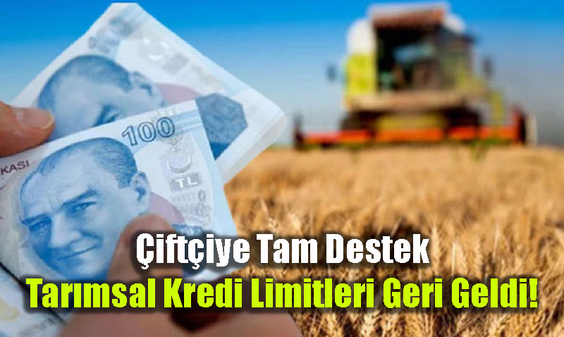 iftiye Tam Destek: Tarmsal Kredi Limitleri Geri Geldi!