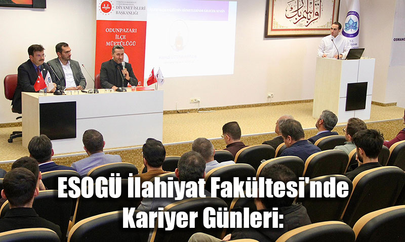 ESOG lahiyat Fakltesi’nde Kariyer Gnleri: "Diyanet lerinde Gelecek Sensin" Paneli