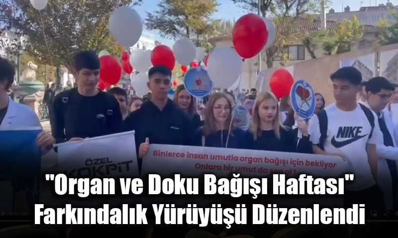 Eskiehir’de "Organ ve Doku Ba Haftas" Farkndalk Yry Dzenlendi