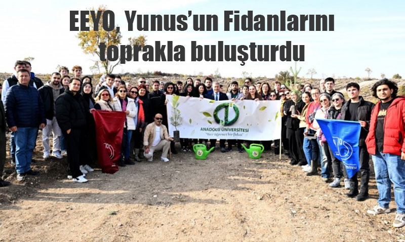Yunusun Fidanlar Etkinlii: Anadolu niversitesi’nden evreye Duyarllk Mesaj