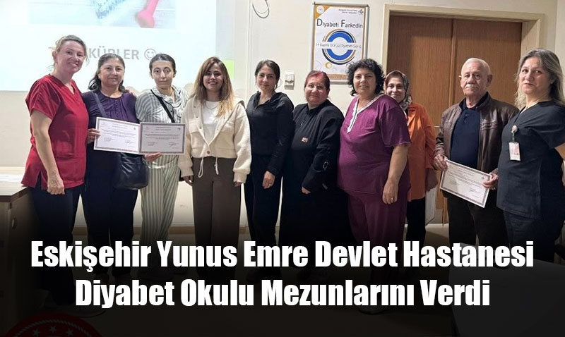 Eskiehir Yunus Emre Devlet Hastanesi Diyabet Okulu Mezunlarn Verdi