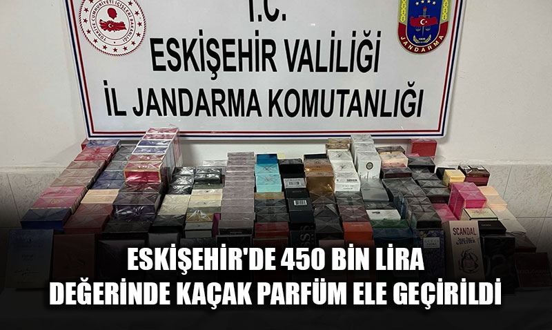 Eskiehirde 450 Bin Lira Deerinde Kaak Parfm Ele Geirildi