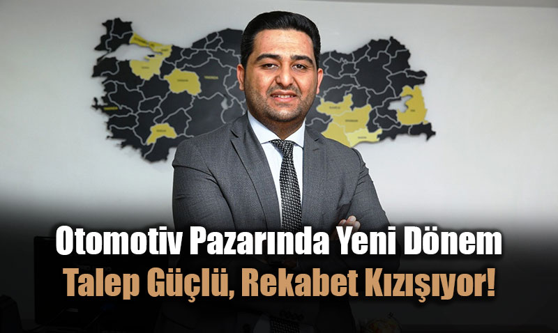 Otomotiv Pazarnda Yeni Dnem: Talep Gl, Rekabet Kzyor!