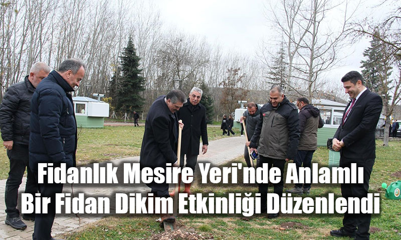 Fidanlk Mesire Yeri’nde Anlaml Bir Fidan Dikim Etkinlii Dzenlendi