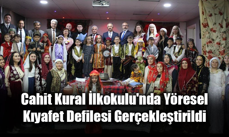 Cahit Kural lkokulu’nda Yresel Kyafet Defilesi Gerekletirildi