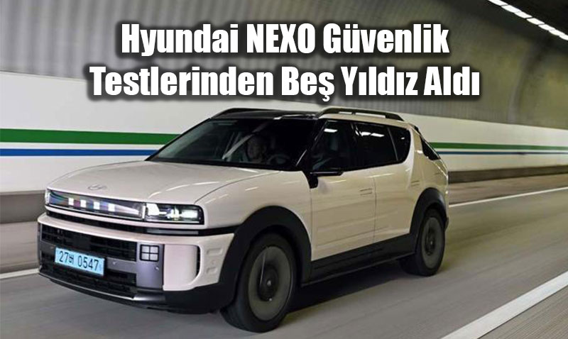 Hyundai NEXO Gvenlik Testlerinden Be Yldz Ald