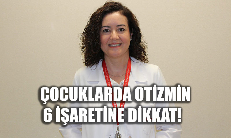 ocuklarda Otizmin 6 aretine Dikkat: Erken Tan ve Youn Eitimin nemi