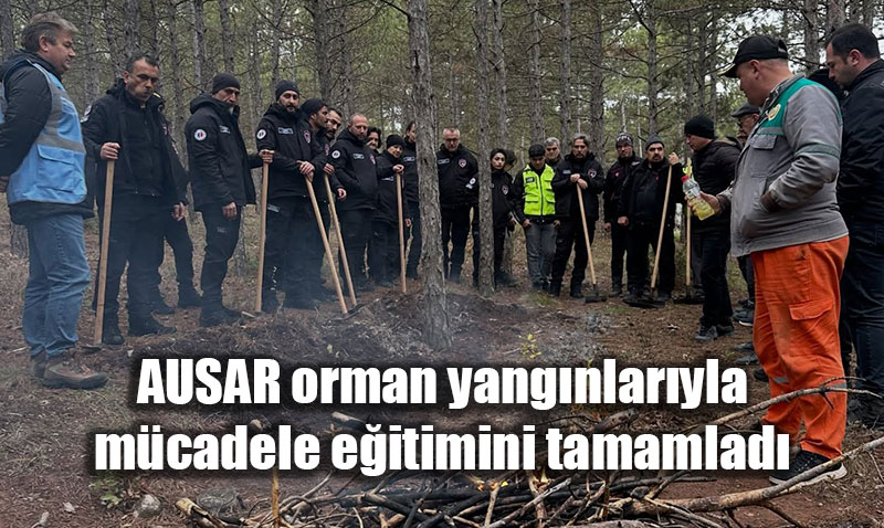 AUSAR orman yangnlaryla mcadele eitimini tamamlad