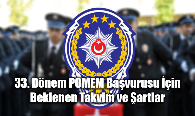 33. D�nem POMEM Ba�vurusu ��in Beklenen Takvim ve �artlar