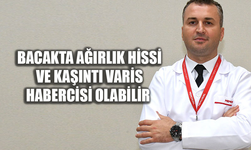 Bacakta A��rl�k Hissi ve Ka��nt�: Varis Habercisi Olabilir!