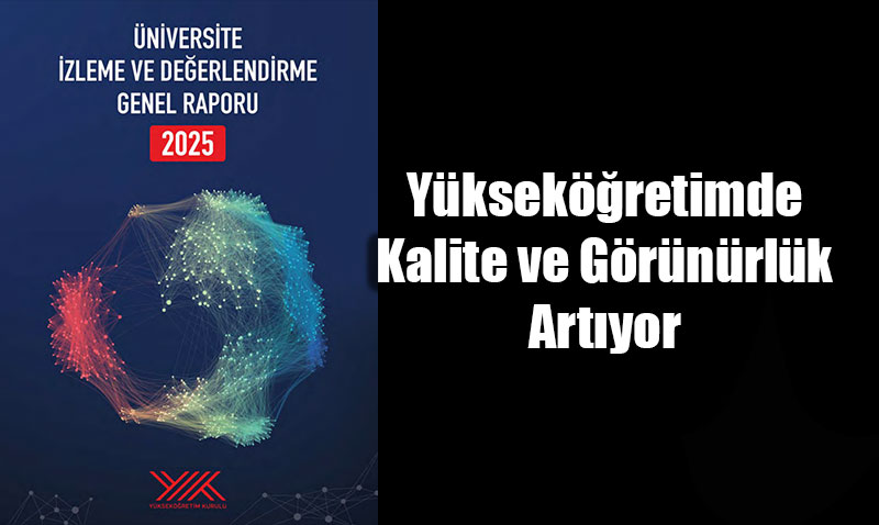 Y�K "�niversite �zleme ve De�erlendirme Genel Raporu-2025" Yay�mland�