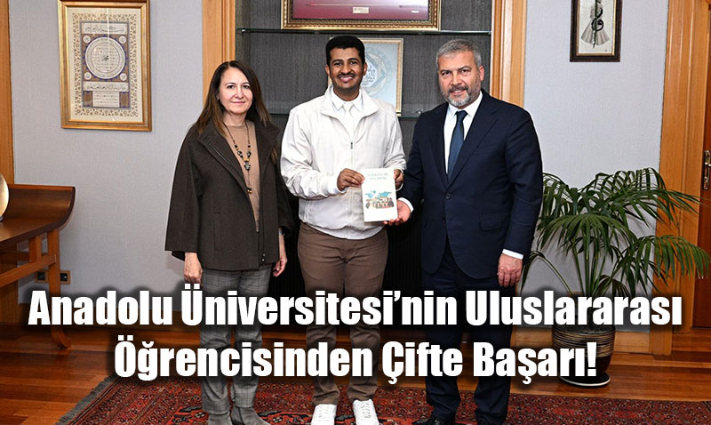 Anadolu �niversitesi�nin Uluslararas� ��rencisinden �ifte Ba�ar�!