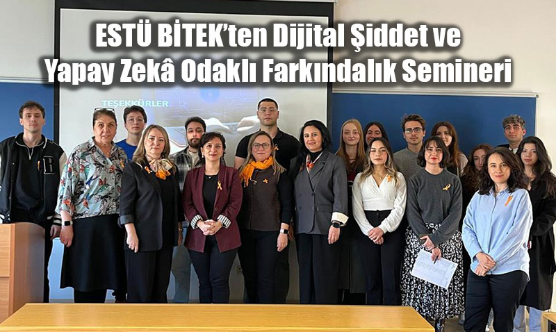 EST BTEKten Dijital iddet ve Yapay Zek Odakl Farkndalk Semineri