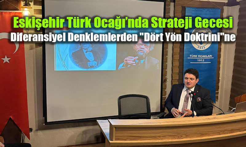 Eski�ehir T�rk Oca���nda Strateji Gecesi