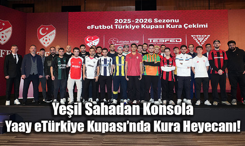 Ye�il Sahadan Konsola: Yaay eT�rkiye Kupas��nda Kura Heyecan�!