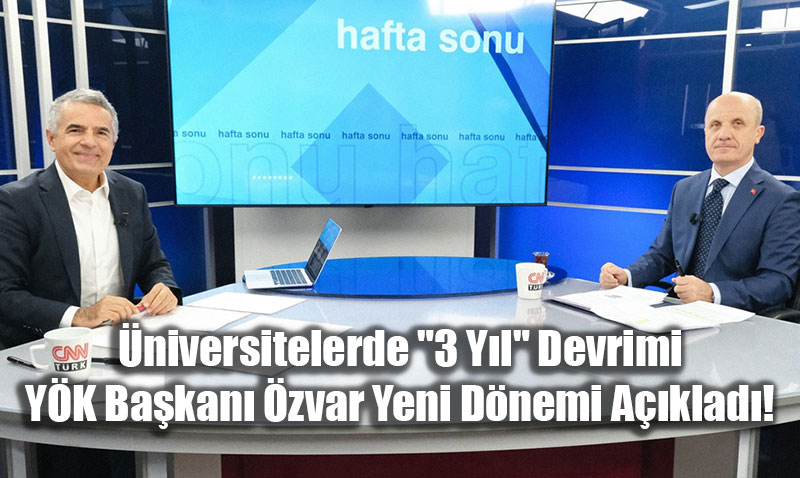 �niversitelerde "3 Y�l" Devrimi: Y�K Ba�kan� �zvar Yeni D�nemi A��klad�!