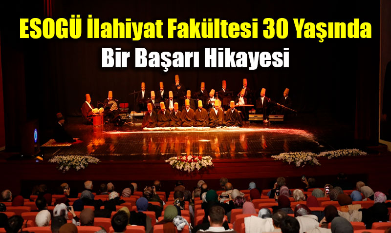 ESOG� �lahiyat Fak�ltesi 30 Ya��nda: Bir Ba�ar� Hikayesi