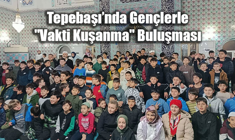 Tepeba���nda Gen�lerle "Vakti Ku�anma" Bulu�mas�